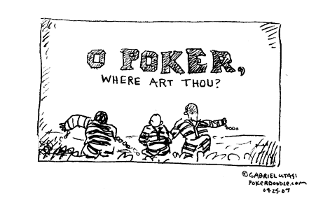 O poker, where art thou?